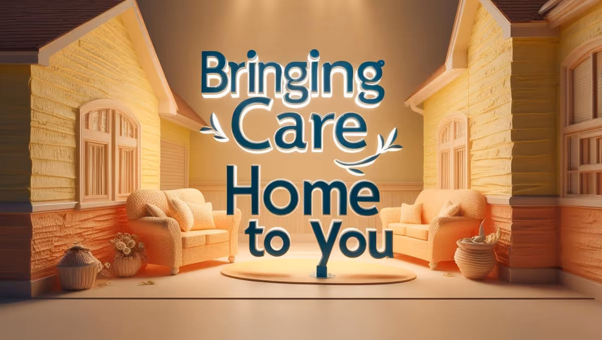 Stylized living room interior with beige sofas and a central sign 'Bringing Care Home to You'.