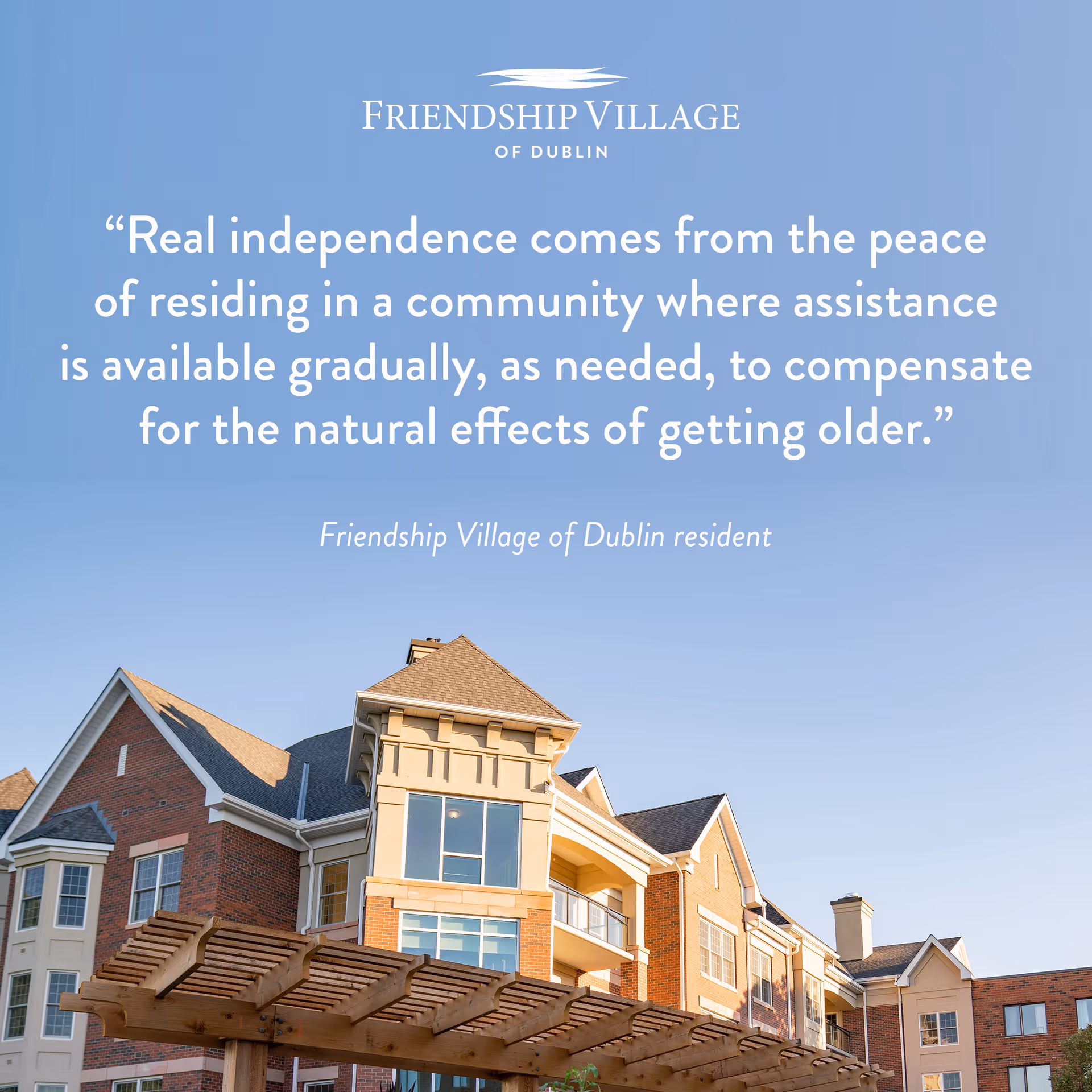 Exterior view of a multi-story senior living facility building with brick and beige siding under a clear blue sky. The image includes a wooden pergola structure in the foreground and a quote about independence from a Friendship Village of Dublin resident.