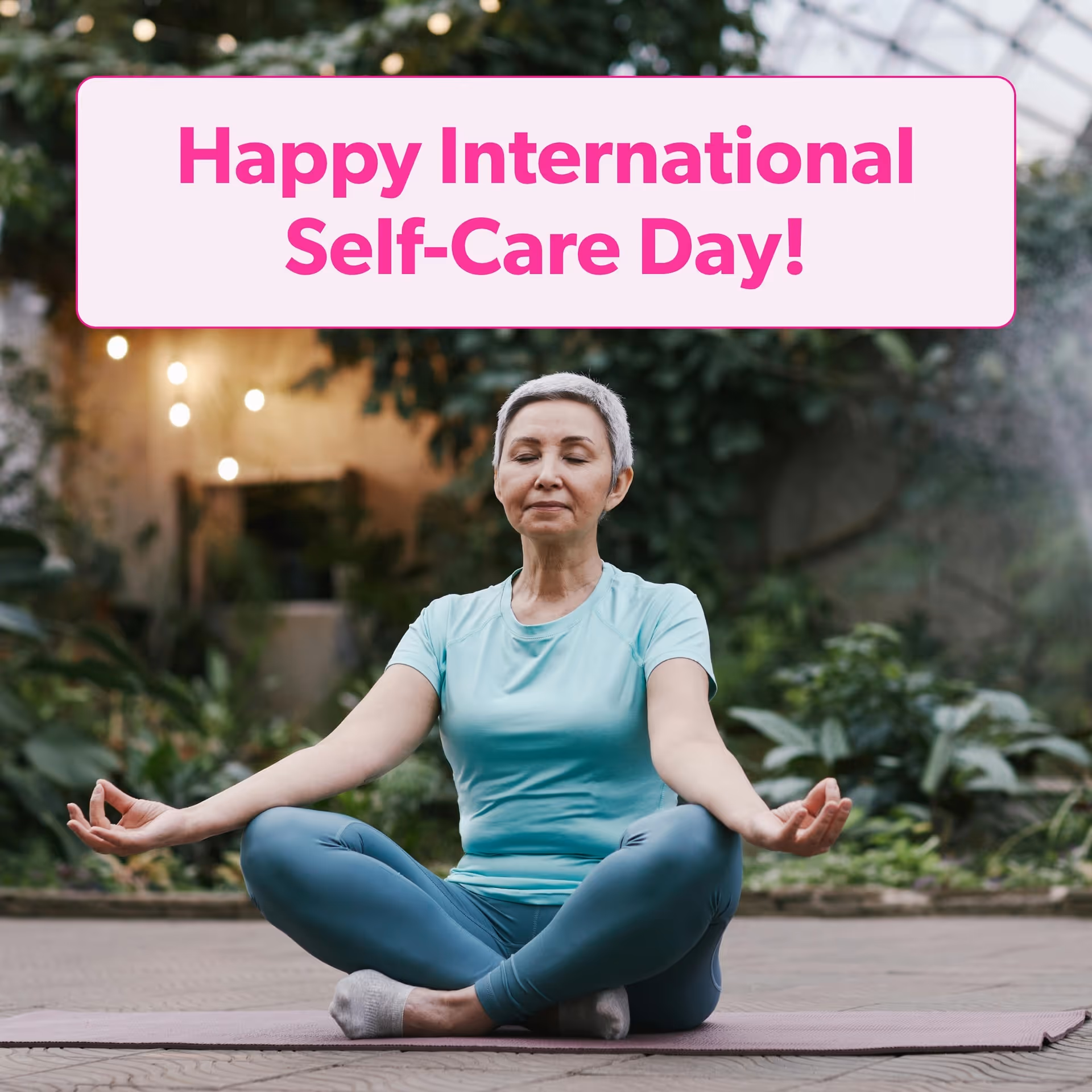 Senior woman meditating cross-legged on a yoga mat outside, banner reads Happy International Self-Care Day.