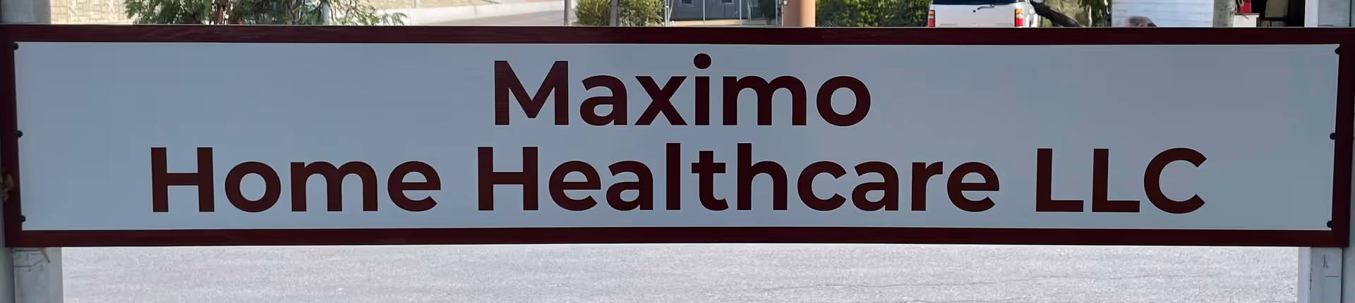Outdoor sign reading 'Maximo Home Healthcare LLC' in front of the facility.