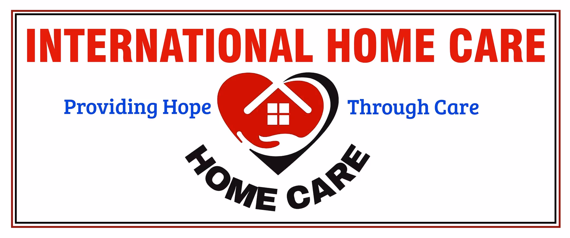 Large sign reads INTERNATIONAL HOME CARE with heart logo and 'Providing Hope Through Care' slogan.