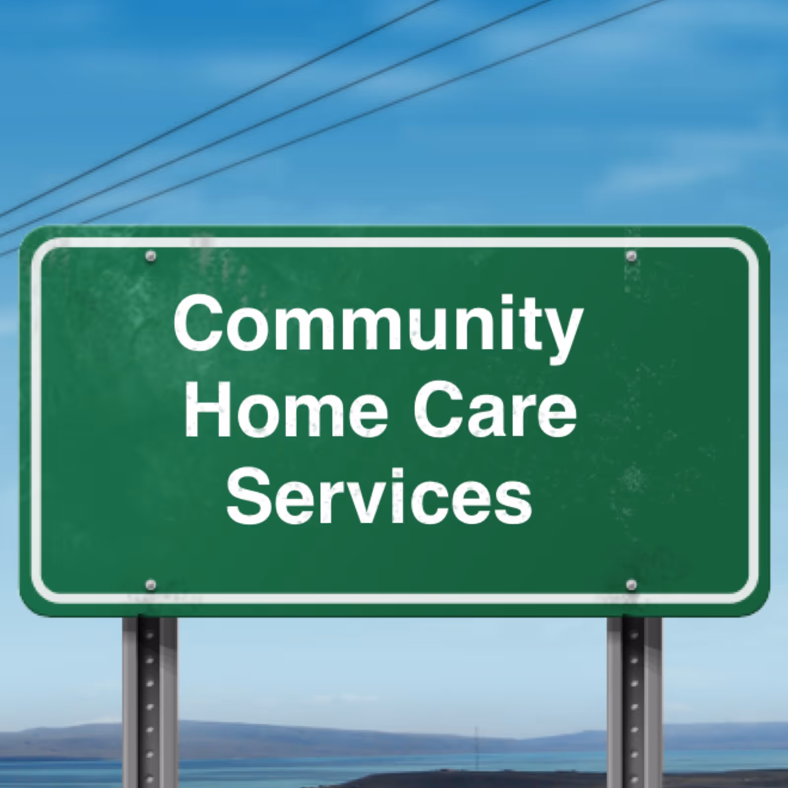 Green outdoor sign reads 'Community Home Care Services' against blue sky.