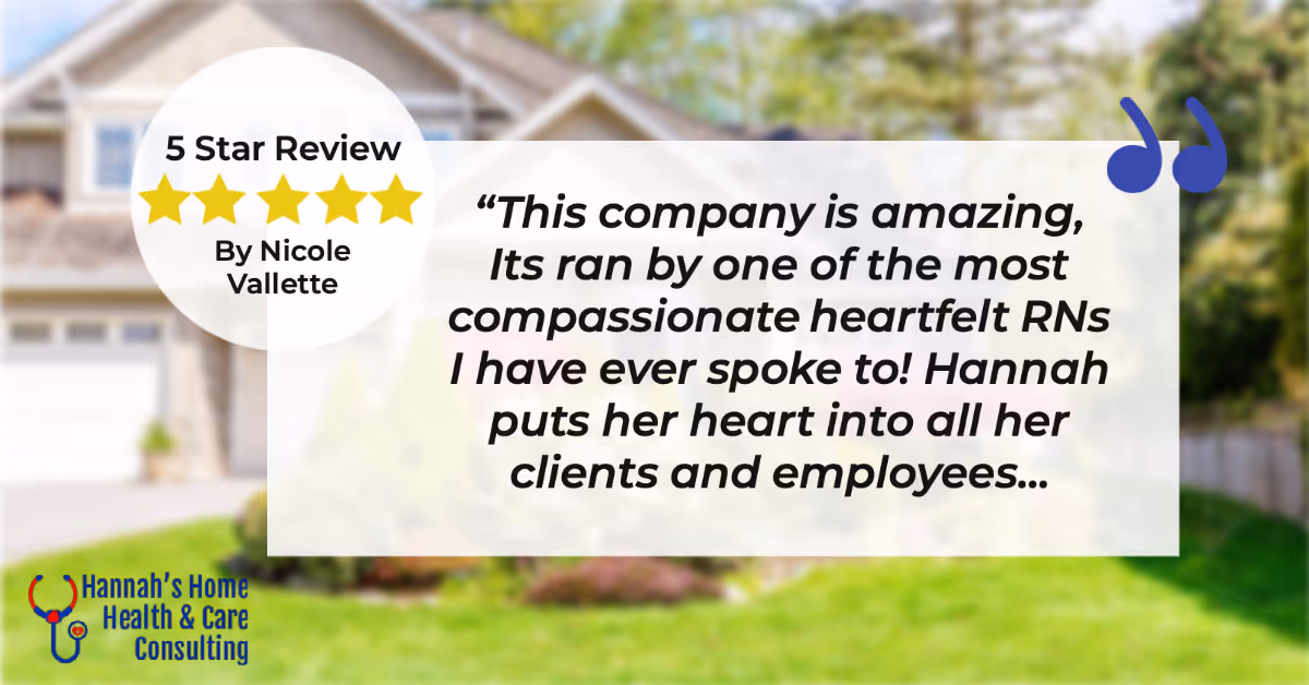 Residential house exterior featuring a testimonial overlay and Hannah's Home Health & Care Consulting branding.